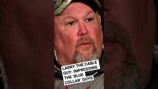 Larry the Cable Guy: Impressing the ‘Blue Collar’ guys