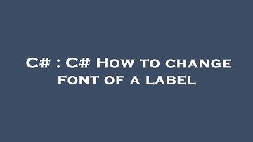 C# : C# How to change font of a label