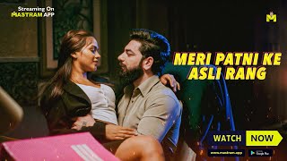 Meri Patni Ke Asli Rang Sneak Peek To Watch Full Video Download And Subscribe Mastram App Now