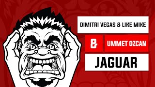 [Big Room House] Dimitri Vegas & Like Mike Vs Ummet Ozcan - Jaguar (Original Mix)