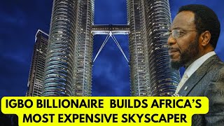 How This Igbo Billionaire Obijackson Built Nigeria’s Most Expensive Skyscaper!