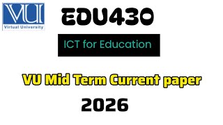 EDU430 Mid term current paper 2026 | EDU430 current paper 2026 #vu #EDU430 #midterm #2026