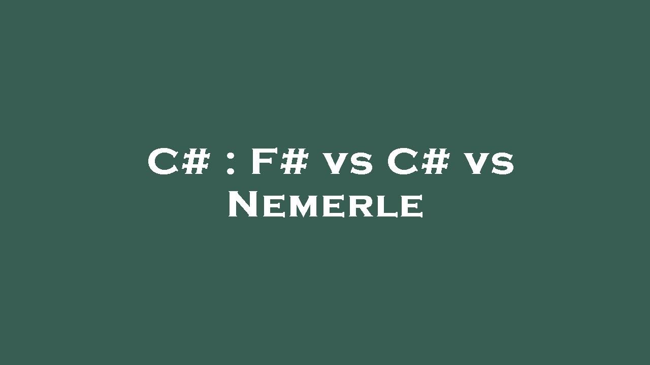 C F Vs C Vs Nemerle YouTube c-f-vs-c-vs-nemerle-youtube