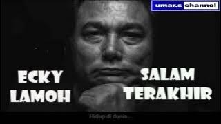 Ecky Lamoh   Salam Terakhir