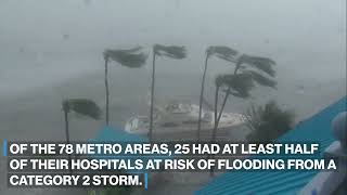 Hundreds of hospitals at risk of flooding due to hurricanes