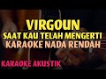 Virgoun - Saat Kau Telah Mengerti (Karaoke Akustik) | Karaoke Nada Rendah