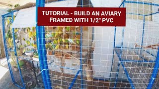 Tutorial  Build an Aviary Framed with 1/2' PVC | Mar Bel