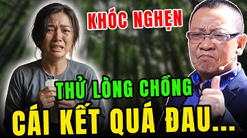 TÂM SỰ CÙNG VĂN SÂM: Vợ dại dâng chồng cho bạn thân, bài học đắt giá về trò đùa thử lòng