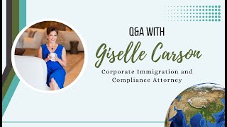 Giselle Carson | May 2024 Q&amp;A | Corporate Immigration &amp; Compliance