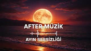 After Müzik - Bir Ay Doğar Akşamdan 🌙 Duygulara Dokunan En Güzel Şarkı (2026)