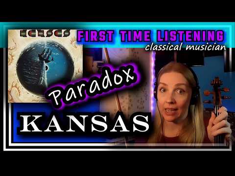 Classical musician reacts -- PARADOX -- Kansas -- FIRST TIME LISTENING