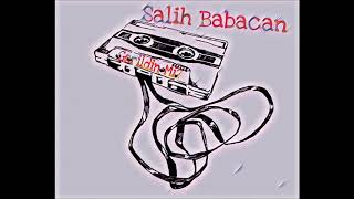 Salih Babacan - Gerildin Mi ?