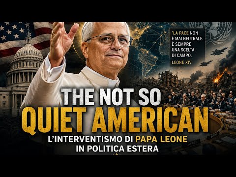 Video The not-so-quiet american: Papa Leone e linterventismo in politica estera.