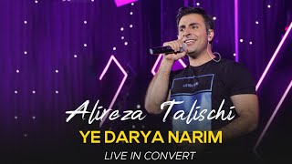 Alireza Talischi - Ye Darya Narim I Live in Concert ( علیرضا طلیسچی - یه دریا نریم)
