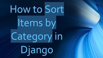 How to Sort Items by Category in Django