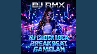 DJ CHICA LOCA BREAKBEAT GAMELAN