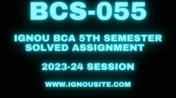IGNOU BCS-055 solved assignment 2023-24 Download || BCA 5th semester solved assignments.