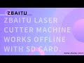 Zbaitu laser cutter machine works offline with sd card