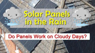 Do Solar Panels Work in the Rain? One Cloudy Day!