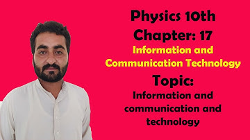 AJK Text Book Board. Physics 10th. Chapter 17. Information and Communication Technology.