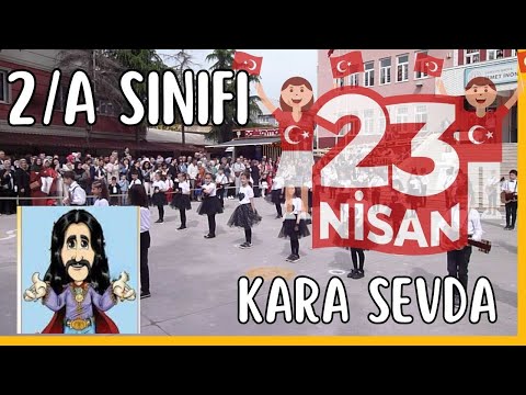 KARA SEVDA 23 NİSAN ÇOCUK BAYRAMI GÖSTERİSİ 2/A SINIFI