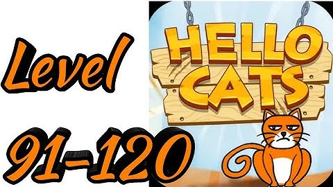 Hello Cats-Cat Game Level 91-120 Chapter 4 Android Gameplay