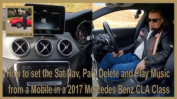 How to set the Sat Nav, Pair, Delete and Play Music from a Mobile in a 2017 Mercedes Benz CLA Class