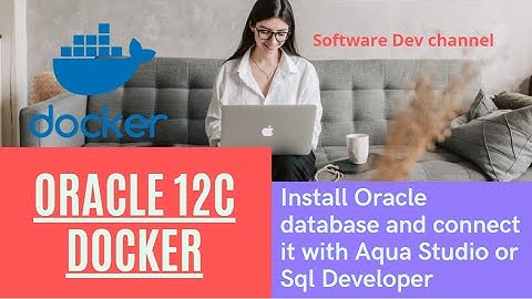 Install Oracle database on Docker and connect with Aqua Data Studio or SQL Developer