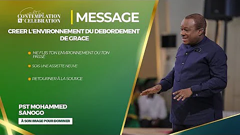 CREER L'ENVIRONNEMENT DU DEBORDEMENT DE GRACE | Pst Mohammed SANOGO | 07/04/2024