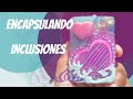 ENCÁPSULANDO INCLUSIONES (técnica encapsulado básico)