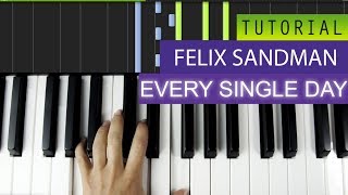Vignette de la vidéo "FELIX SANDMAN - EVERY SINGLE DAY - Piano Tutorial / Karaoke + MIDI"