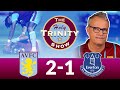 EPL | Aston Villa 2 Everton 1 | The Holy Trinity Show | Episode 65