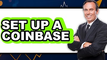 How To Set Up A Coinbase - Step By Step