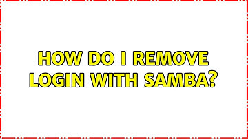 Ubuntu: How do I remove login with Samba?