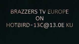 Hotbird SATELLITE BRAZZERS TV EUROPEID-13C@13.0E