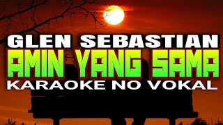 Karaoke No Vocal •||• Amin Yang Sama_Glen Sebastian