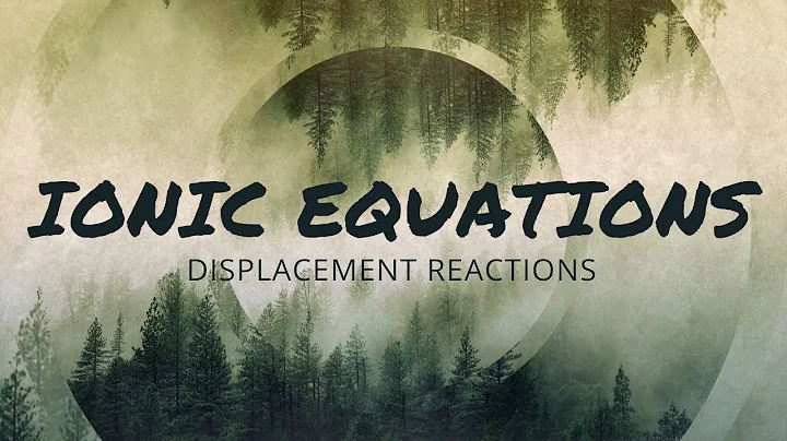 GCSE 1-9 Writing Ionic Equations for Displacement Reactions