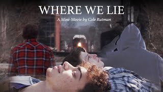 Where We Lie - Official Mini Movie