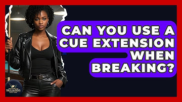 Can You Use A Cue Extension When Breaking? - Billiards Hustlers