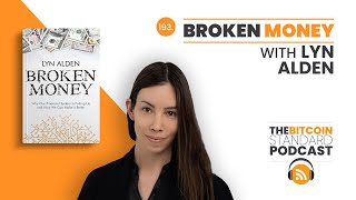 193. Broken Money with Lyn Alden