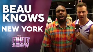 Beau Knows New York | NRL Footy Show