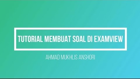 TUTORIAL MEMBUAT SOAL DI EXAMVIEW