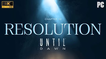 Until Dawn - 4K Gameplay: Chapter 10 - Resolution