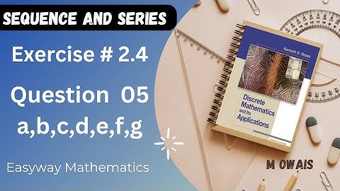 Exercise # 2.4  Q5  ( Sequence and Series)|| Rosen Discrete Mathematics 7th Edition|| M.Owais