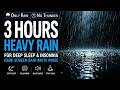🌧️Pure Rain Sounds (No Thunder) - 3 Hours of Calm Downpour for Deep Sleep &amp; Study