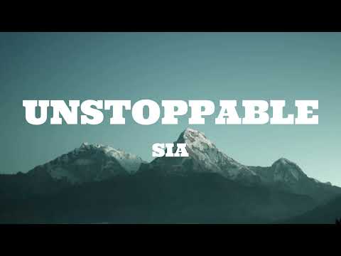 Sia - Unstoppable (Lyrics)