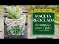 MACETA RECICLADA +IDEA REGALO  -DIY