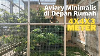 Aviary Minimalis di Depan Rumah Ukuran 4x4x3 Meter