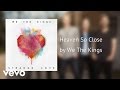 We The Kings - Heaven So Close (AUDIO)