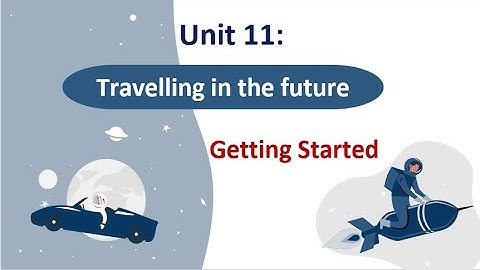 Unit 11: Travelling in the future - Getting Started - English 7 [OLM.VN]